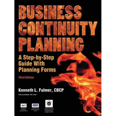 Business Continuity Planning: A Step-By-Step Guide with Planning Forms, 3rd Edition