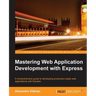 Mastering Web Application Development with Express