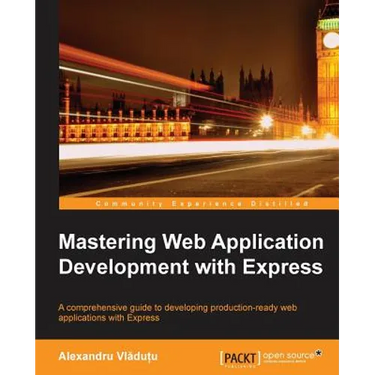 Mastering Web Application Development with Express