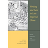 Writing and Law in Late Imperial China: Crime, Conflict, and Judgment