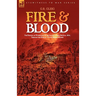 Fire & Blood: the Burning of Washington & the Battle of New Orleans, 1814, Through the Eyes of a Young British Soldier