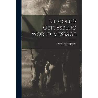 Lincoln's Gettysburg World-Message