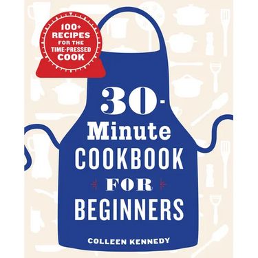 30-Minute Cookbook for Beginners: 100+ Recipes for the Time-Pressed Cook