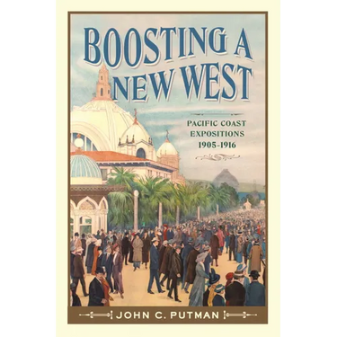 Boosting a New West: Pacific Coast Expositions, 1905-1916