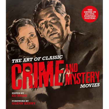 The Art of Classic Crime and Mystery Movies: From the Earliest Poverty Row Movies to the Films of the 1970s