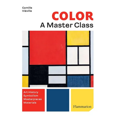 Color: A Master Class: Art History - Masterpieces - Symbolism - Techniques