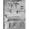 Why Why? Where Architecture Loves People