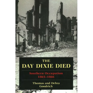 The Day Dixie Died: The Occupied South, 1865-1866