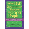 When Bad Grammar Happens to Good People: How to Avoid Common Errors in English