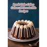 Bundt Tube Cakes Galore: 98 Irresistible Recipes