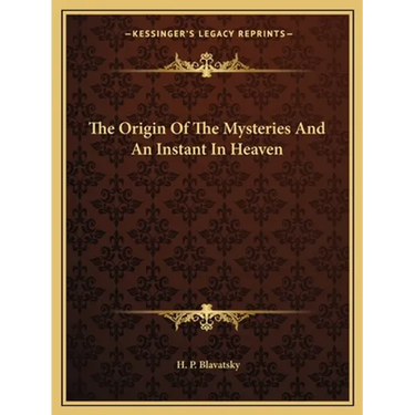The Origin Of The Mysteries And An Instant In Heaven