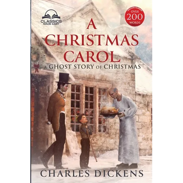 A Christmas Carol (Classics Made Easy): Unabridged, with Glossary, Historic Orientation, and Character Guide