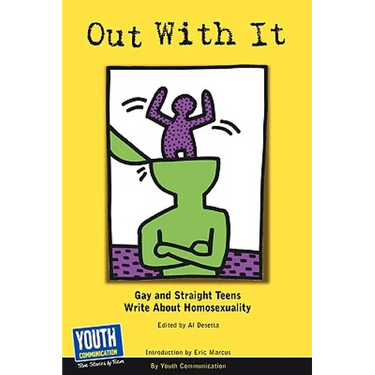 Out with It: Gay and Straight Teens Write about Homosexuality