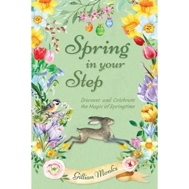 Spring in Your Step: Discover and Celebrate the Magic of Springtime