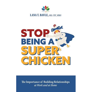 Stop Being a Super Chicken: The Importance of Building Relationships at Work and at Home