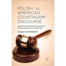 Polish vs. American Courtroom Discourse: Inquisitorial and Adversarial Procedures of Witness Examination in Criminal Trials