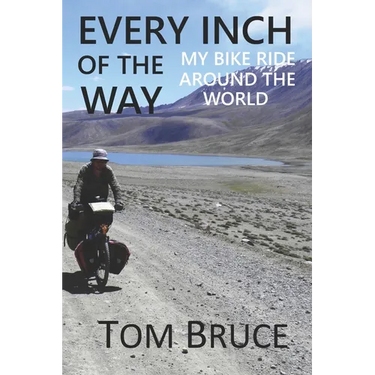 Every Inch of the Way: My Bike Ride Around the World