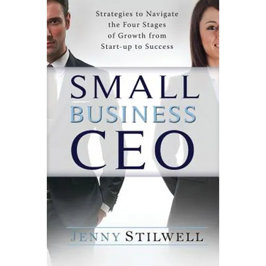 Small Business CEO: Strategies to navigate the four stages of growth from start-up to success