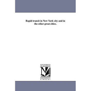 Rapid Transit in New York City and in the Other Great Cities.
