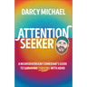 Attention Seeker: A Neurodivergent Comedian's Guide to Thriving with ADHD
