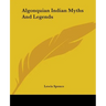 Algonquian Indian Myths And Legends