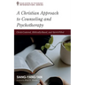 A Christian Approach to Counseling and Psychotherapy: Christ-Centered, Biblically-Based, and Spirit-Filled
