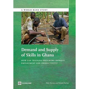 Demand and Supply of Skills in Ghana: How Can Training Programs Improve Employment and Productivity?