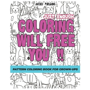 Pattern Coloring Book for Grown-Ups: Just Enough Coloring Will Free You!! Relaxation and Creativity