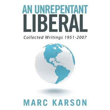 An Unrepentant Liberal: Collected Writings 1951-2007