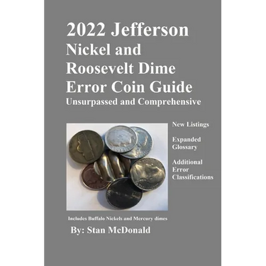 2022 Jefferson Nickel and Roosevelt Dime Error Coin Guide: Unsurpassed and Comprehensive