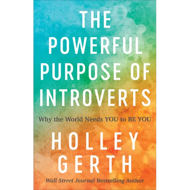 The Powerful Purpose of Introverts: Why the World Needs You to Be You