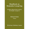 Handbook on Dementia Caregiving: Evidence-Based Interventions for Family Caregivers