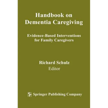 Handbook on Dementia Caregiving: Evidence-Based Interventions for Family Caregivers