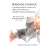 Personal Finance: Your Roadmap Towards Creating Wealth and Financial Literacy: (Basic Guide to Earning, Saving, Money Management and Investing)