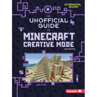 The Unofficial Guide to Minecraft Creative Mode, 2nd Edition