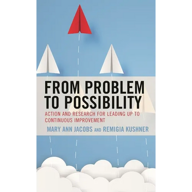 From Problem to Possibility: Action and Research for Leading Up to Continuous Improvement