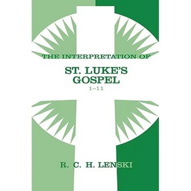 The Interpretation of St. Luke's Gospel 1-11