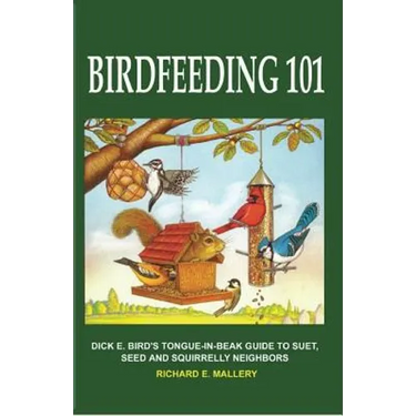 Birdfeeding 101: A Tongue-In-Beak Guide to Suet, Seed and Squirrelly Neighbors