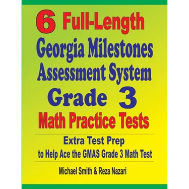 6 Full-Length Georgia Milestones Assessment System Grade 3 Math Practice Tests: Extra Test Prep to Help Ace the GMAS Grade 3 Math Test