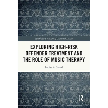 Exploring High-Risk Offender Treatment and the Role of Music Therapy