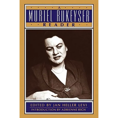A Muriel Rukeyser Reader