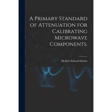 A Primary Standard of Attenuation for Calibrating Microwave Components.