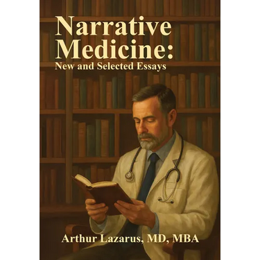 Narrative Medicine: New and Selected Essays