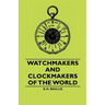 Watchmakers and Clockmakers of the World