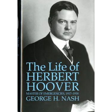 The Life of Herbert Hoover: Master of Emergencies, 1917-1918