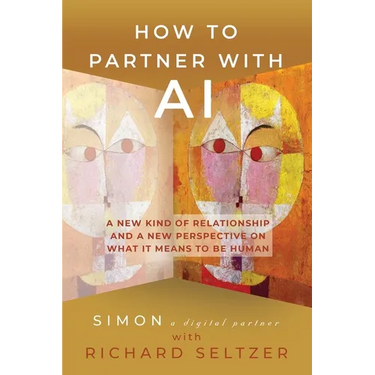 How to Partner with AI: A New Kind of Relationship and a New Perspective on What It Means to be Human