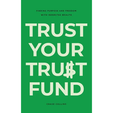 Trust Your Trust Fund: Finding Purpose and Freedom with Inherited Wealth