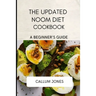 The Updated Noom Diet Cookbook: A Beginner's Guide