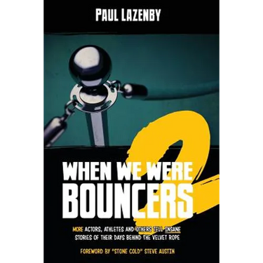 When We Were Bouncers 2: More Actors, Athletes and Others Tell Insane Stories of Their Days Behind the Velvet Rope