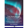 The Rosicrucian Cosmo-Conception, Or, Mystic Christianity: An Elementary Treatise Upon Man's Past Evolution, Present Constitution and Future Developme